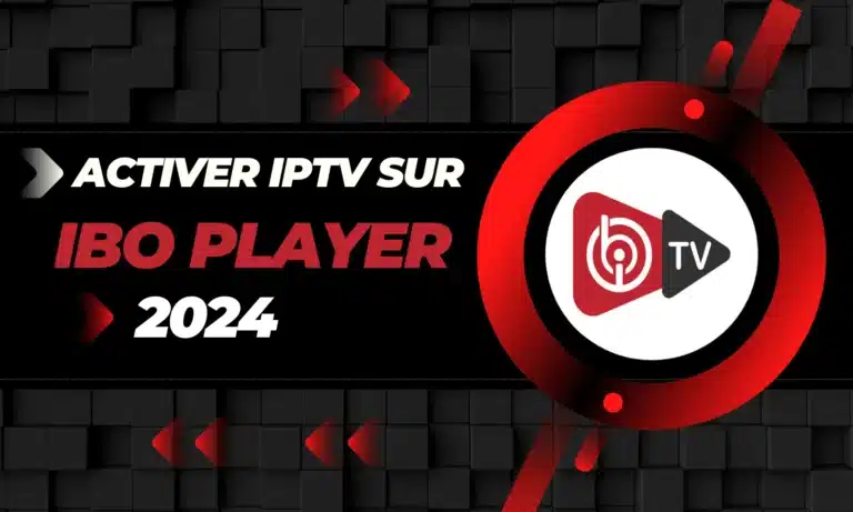 Comment activer IPTV sur IBO Player 2024