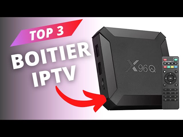 IPTV Boitier : La Solution Ultime pour la Télévision